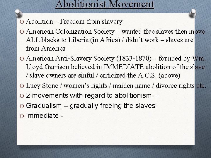 Abolitionist Movement O Abolition – Freedom from slavery O American Colonization Society – wanted