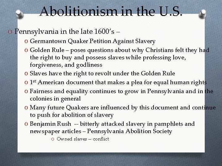 Abolitionism in the U. S. O Pennsylvania in the late 1600’s – O Germantown