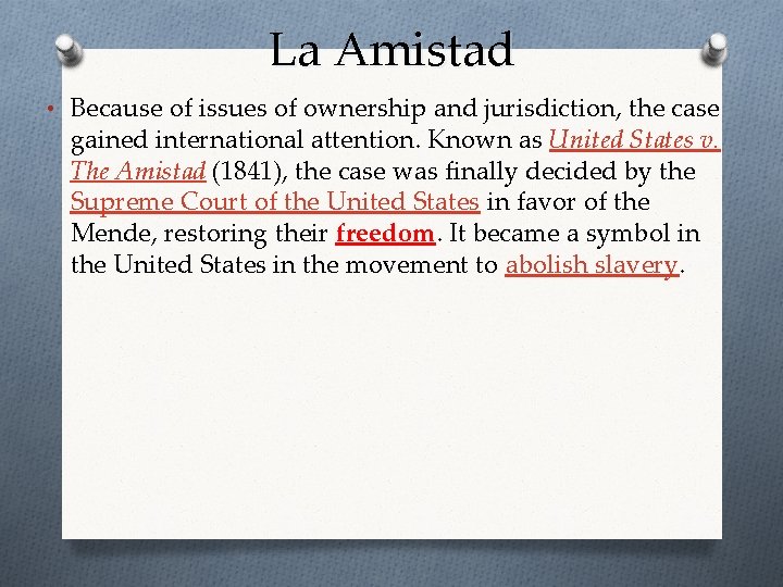 La Amistad • Because of issues of ownership and jurisdiction, the case gained international