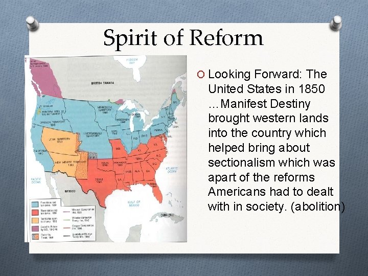 Spirit of Reform O Looking Forward: The United States in 1850 …Manifest Destiny brought