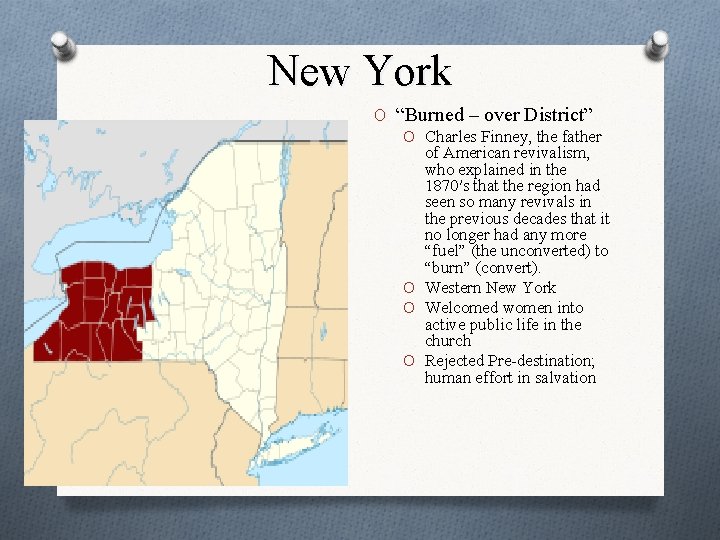 New York O “Burned – over District” O Charles Finney, the father of American