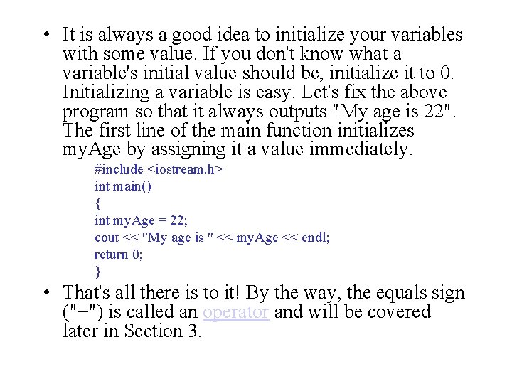 • It is always a good idea to initialize your variables with some • It is always a good idea to initialize your variables with some