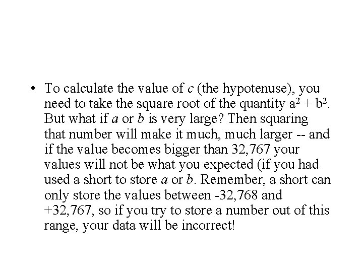• To calculate the value of c (the hypotenuse), you need to take • To calculate the value of c (the hypotenuse), you need to take