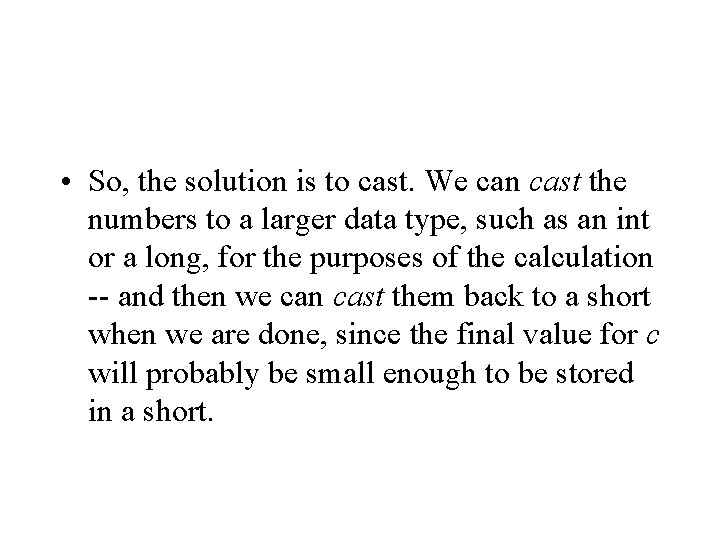 • So, the solution is to cast. We can cast the numbers to • So, the solution is to cast. We can cast the numbers to