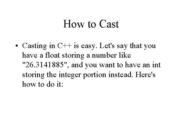 How to Cast • Casting in C++ is easy. Let's say that you have How to Cast • Casting in C++ is easy. Let's say that you have