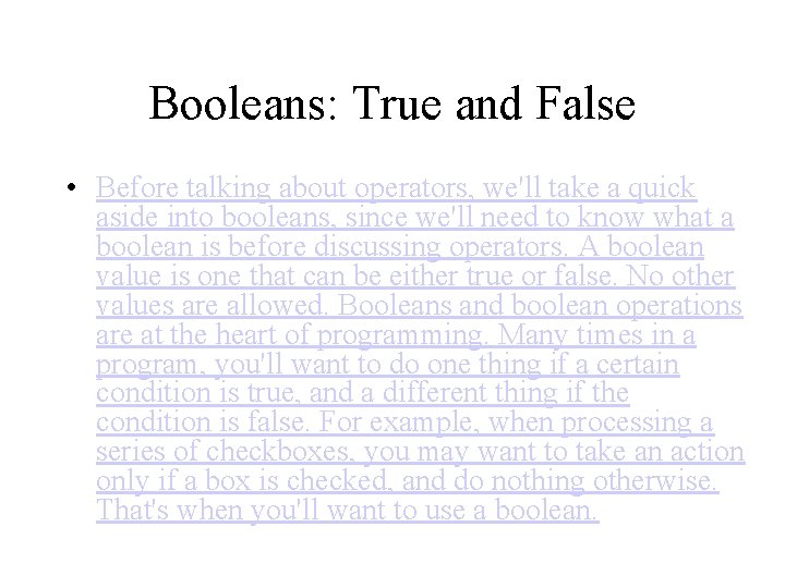 Booleans: True and False • Before talking about operators, we'll take a quick aside Booleans: True and False • Before talking about operators, we'll take a quick aside