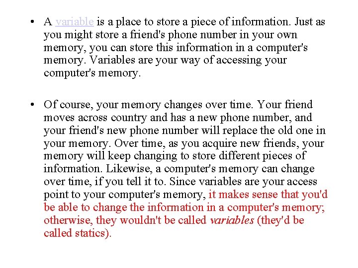 • A variable is a place to store a piece of information. Just • A variable is a place to store a piece of information. Just