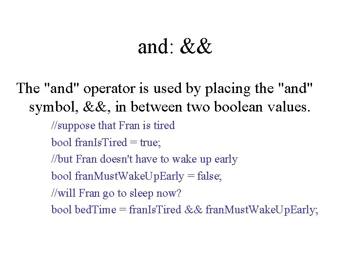 and: && The "and" operator is used by placing the "and" symbol, &&, in and: && The "and" operator is used by placing the "and" symbol, &&, in