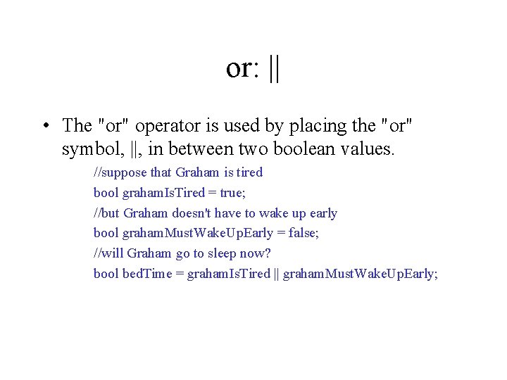 or: || • The "or" operator is used by placing the "or" symbol, ||, or: || • The "or" operator is used by placing the "or" symbol, ||,