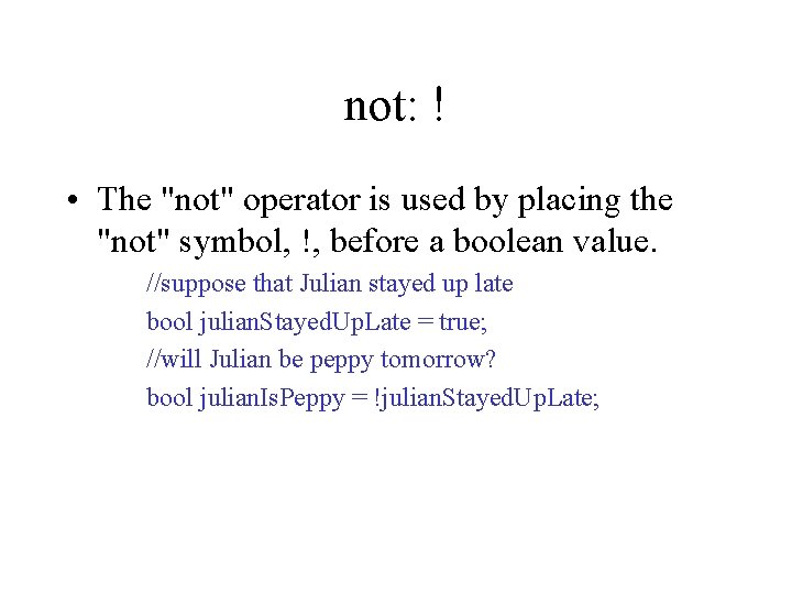 not: ! • The "not" operator is used by placing the "not" symbol, !, not: ! • The "not" operator is used by placing the "not" symbol, !,