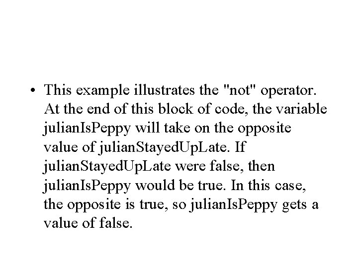 • This example illustrates the "not" operator. At the end of this block • This example illustrates the "not" operator. At the end of this block