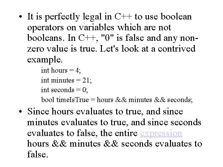 • It is perfectly legal in C++ to use boolean operators on variables • It is perfectly legal in C++ to use boolean operators on variables