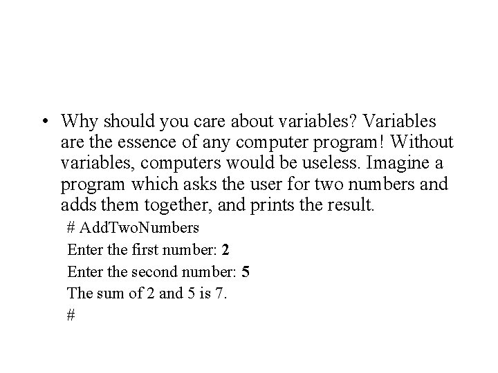 • Why should you care about variables? Variables are the essence of any • Why should you care about variables? Variables are the essence of any