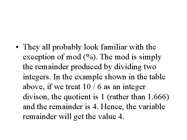 • They all probably look familiar with the exception of mod (%). The • They all probably look familiar with the exception of mod (%). The