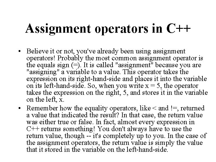 Assignment operators in C++ • Believe it or not, you've already been using assignment Assignment operators in C++ • Believe it or not, you've already been using assignment