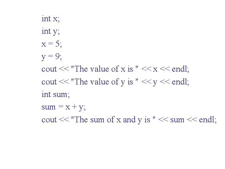 int x; int y; x = 5; y = 9; cout << "The value int x; int y; x = 5; y = 9; cout << "The value
