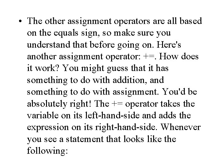 • The other assignment operators are all based on the equals sign, so • The other assignment operators are all based on the equals sign, so