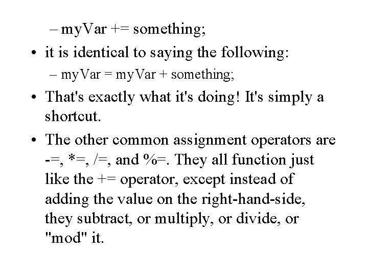 – my. Var += something; • it is identical to saying the following: – – my. Var += something; • it is identical to saying the following: –