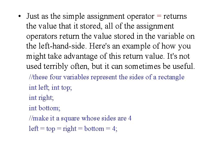 • Just as the simple assignment operator = returns the value that it • Just as the simple assignment operator = returns the value that it