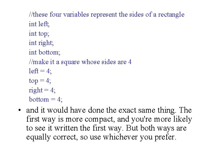 //these four variables represent the sides of a rectangle int left; int top; int //these four variables represent the sides of a rectangle int left; int top; int