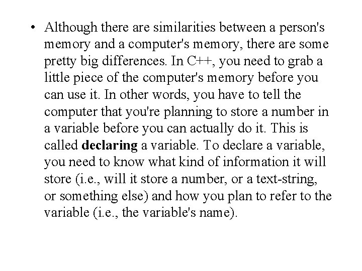 • Although there are similarities between a person's memory and a computer's memory, • Although there are similarities between a person's memory and a computer's memory,