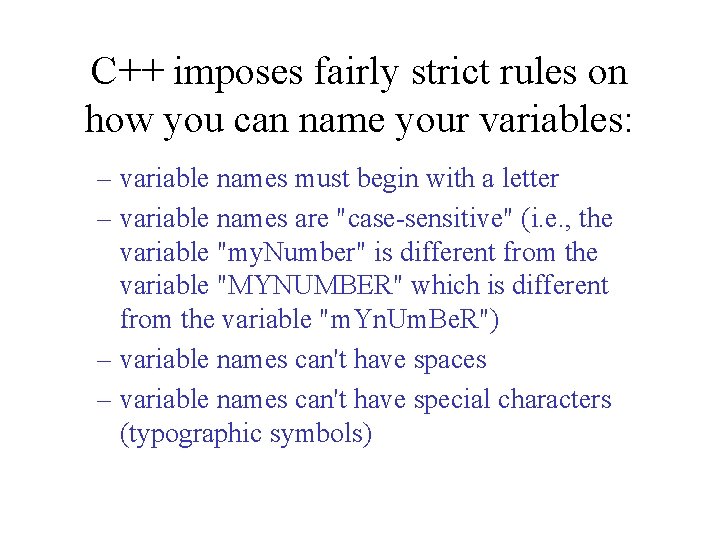 C++ imposes fairly strict rules on how you can name your variables: – variable C++ imposes fairly strict rules on how you can name your variables: – variable