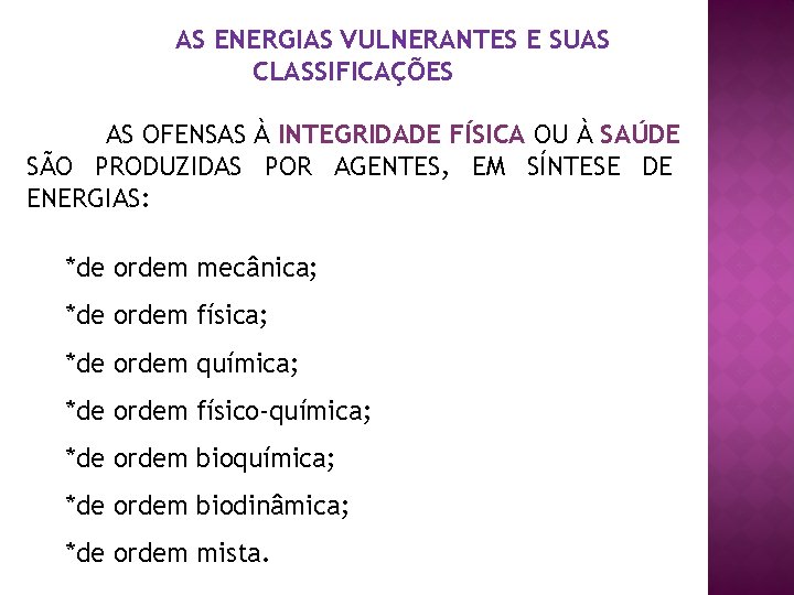 AS ENERGIAS VULNERANTES E SUAS CLASSIFICAÇÕES AS OFENSAS À INTEGRIDADE FÍSICA OU À SAÚDE