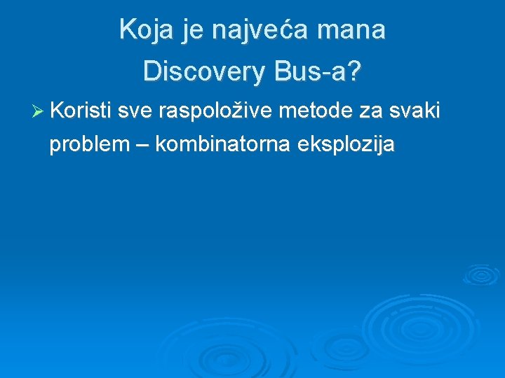 Koja je najveća mana Discovery Bus-a? Koristi sve raspoložive metode za svaki problem –