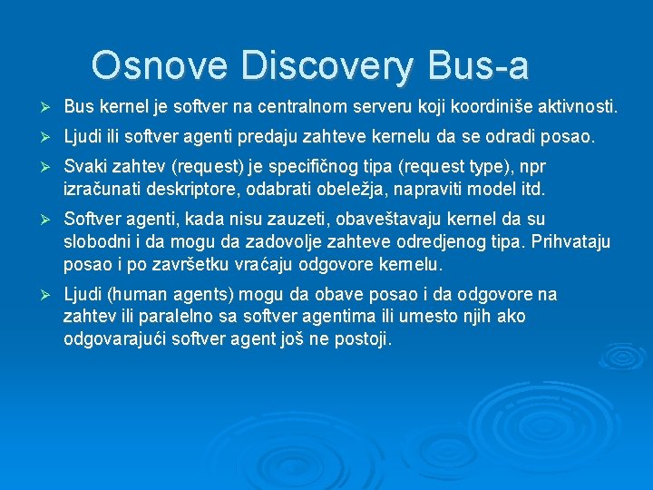 Osnove Discovery Bus-a Bus kernel je softver na centralnom serveru koji koordiniše aktivnosti. Ljudi