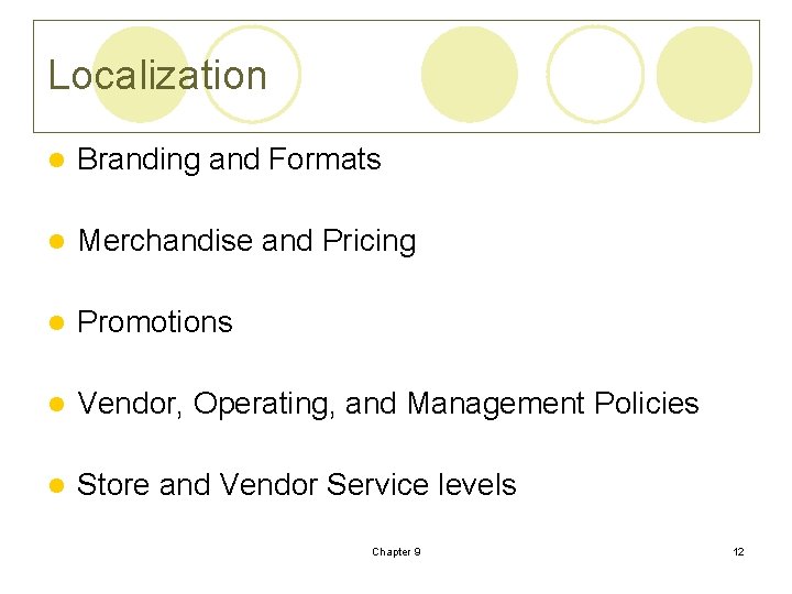Localization l Branding and Formats l Merchandise and Pricing l Promotions l Vendor, Operating, Localization l Branding and Formats l Merchandise and Pricing l Promotions l Vendor, Operating,