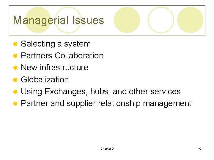 Managerial Issues l l l Selecting a system Partners Collaboration New infrastructure Globalization Using Managerial Issues l l l Selecting a system Partners Collaboration New infrastructure Globalization Using