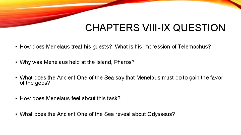 CHAPTERS VIII-IX QUESTION • How does Menelaus treat his guests? What is his impression