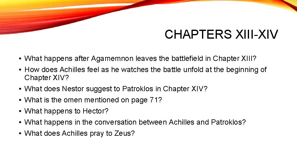 CHAPTERS XIII-XIV • What happens after Agamemnon leaves the battlefield in Chapter XIII? •