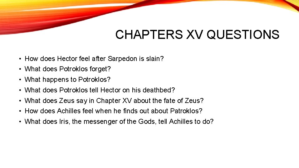 CHAPTERS XV QUESTIONS • How does Hector feel after Sarpedon is slain? • What