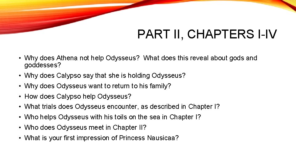 PART II, CHAPTERS I-IV • Why does Athena not help Odysseus? What does this
