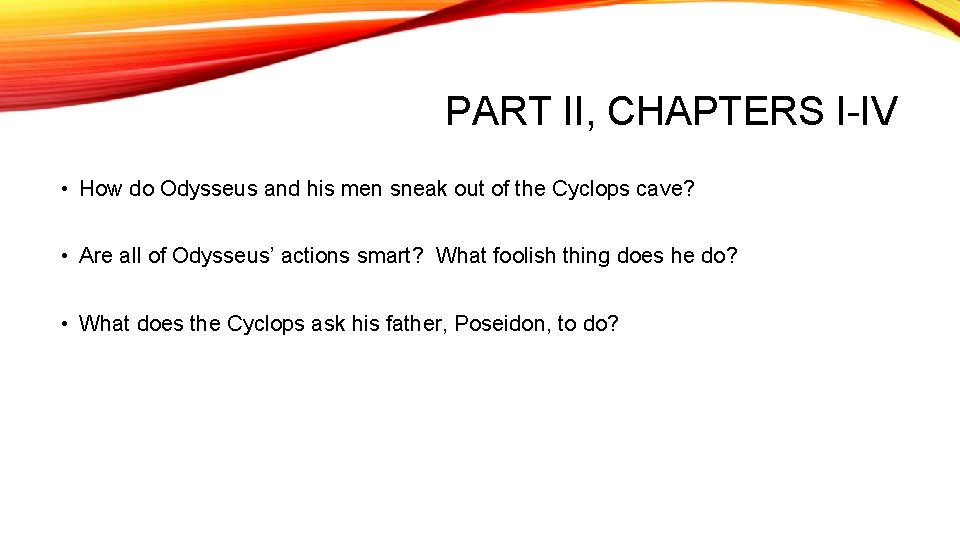 PART II, CHAPTERS I-IV • How do Odysseus and his men sneak out of