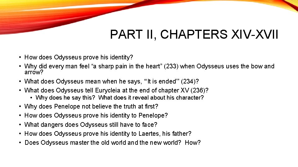 PART II, CHAPTERS XIV-XVII • How does Odysseus prove his identity? • Why did