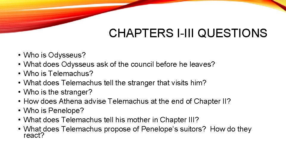 CHAPTERS I-III QUESTIONS • • • Who is Odysseus? What does Odysseus ask of