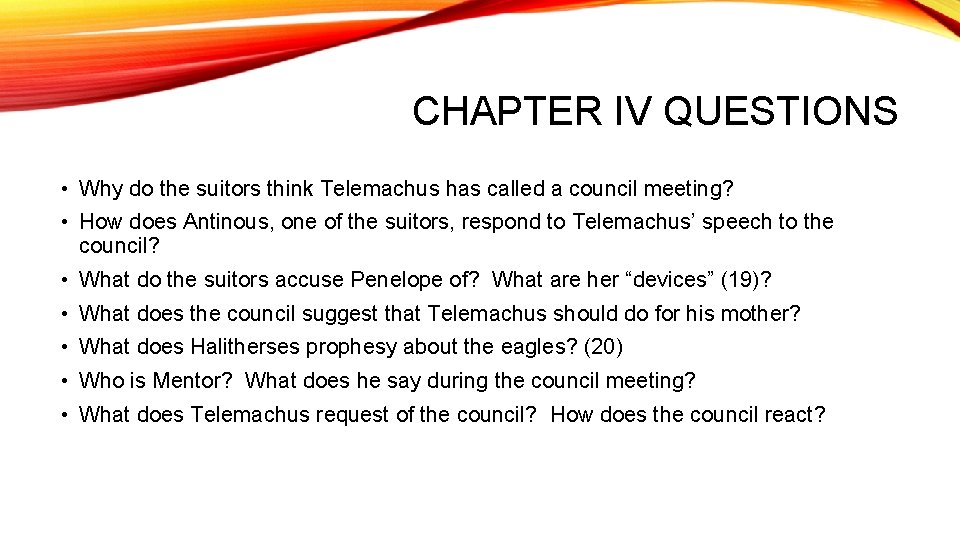 CHAPTER IV QUESTIONS • Why do the suitors think Telemachus has called a council