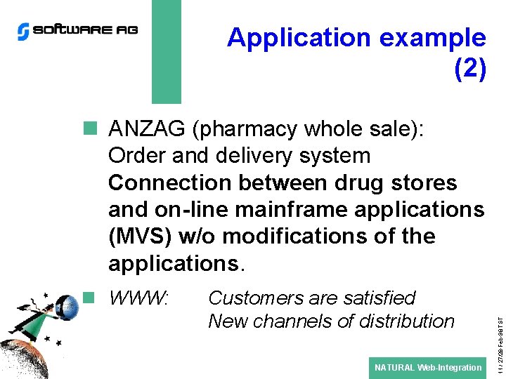 Application example (2) n WWW: Customers are satisfied New channels of distribution NATURAL Web-Integration