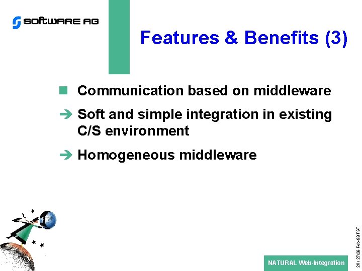 Features & Benefits (3) n Communication based on middleware è Soft and simple integration