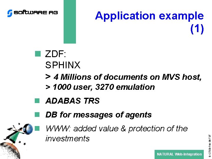 Application example (1) n ZDF: SPHINX > 4 Millions of documents on MVS host,