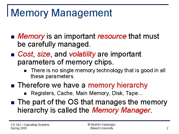 Memory Management n n Memory is an important resource that must be carefully managed.