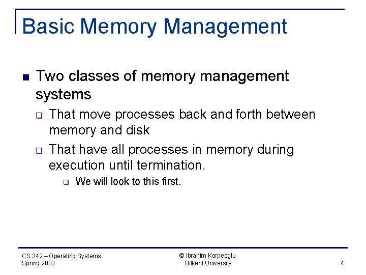 Basic Memory Management n Two classes of memory management systems q q That move