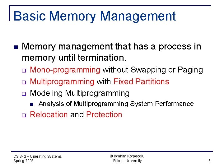 Basic Memory Management n Memory management that has a process in memory until termination.
