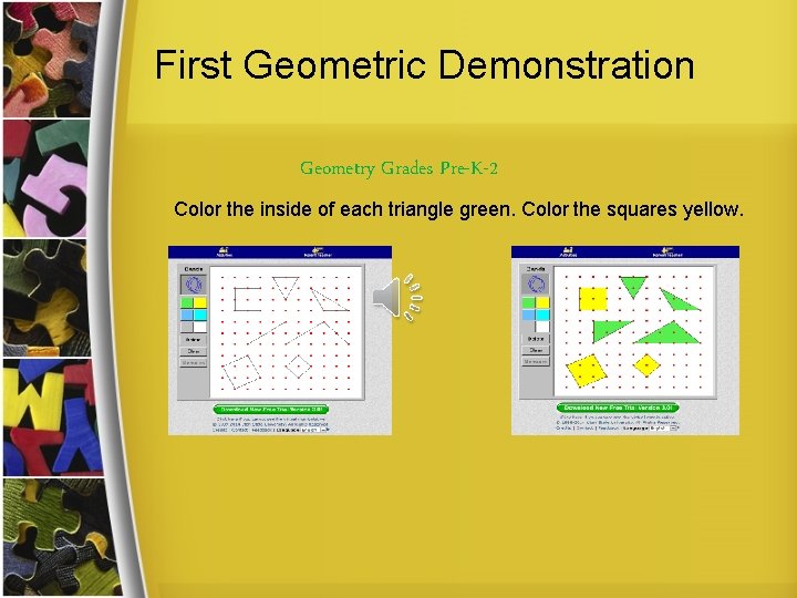 First Geometric Demonstration Geometry Grades Pre-K-2 Color the inside of each triangle green. Color