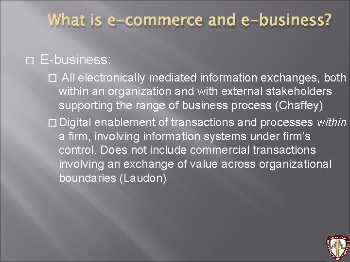 What is e-commerce and e-business? � E-business: All electronically mediated information exchanges, both within