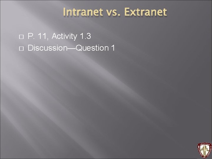 Intranet vs. Extranet � � P. 11, Activity 1. 3 Discussion—Question 1 