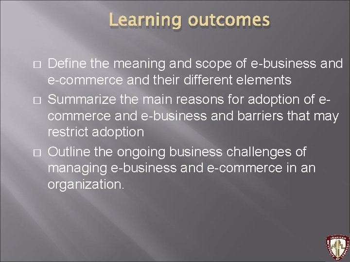 Learning outcomes � � � Define the meaning and scope of e-business and e-commerce
