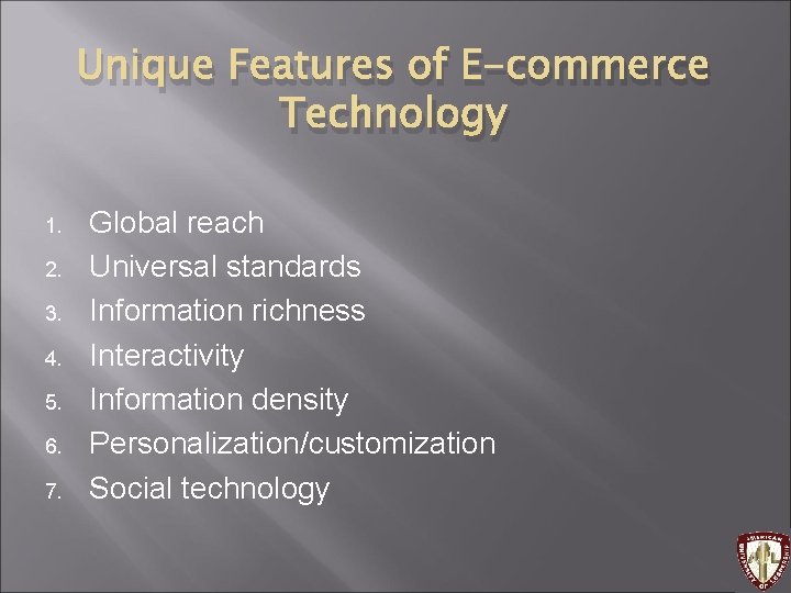 Unique Features of E-commerce Technology 1. 2. 3. 4. 5. 6. 7. Global reach